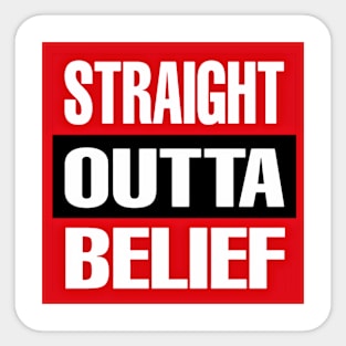 Straight OUTTA Belief - Front Sticker